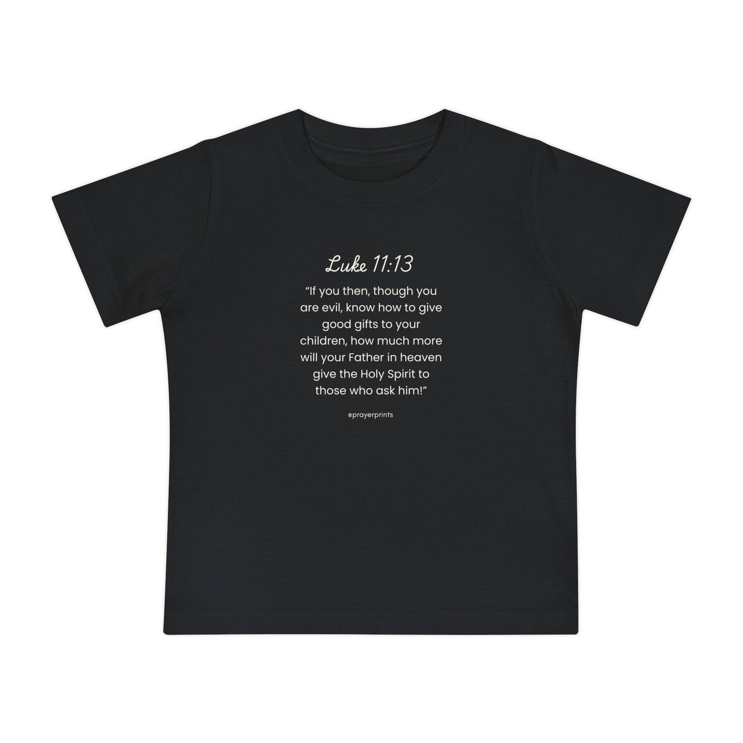 Inspirational Baby T-Shirt – Luke 11:13
