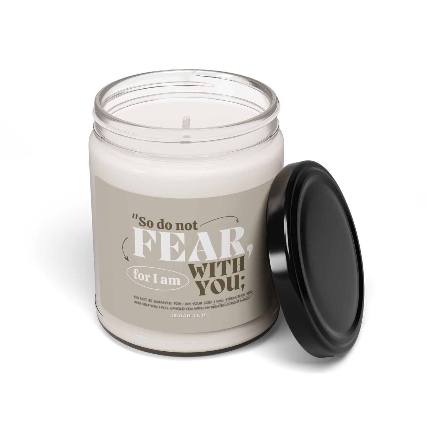 Inspirational Scented Soy Candle - "So do not FEAR, for I am WITH YOU;" - 9oz