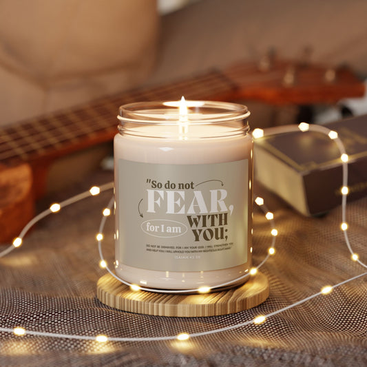 Inspirational Scented Soy Candle - "So do not FEAR, for I am WITH YOU;" - 9oz